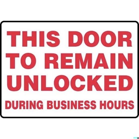 Accuform This Door To Remain Unlocked During Business Hours, Aluma-Lite, 10 in x 14 in MADM564XL
